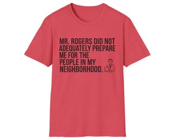 Mr. Rogers Quote T-Shirt | Neighborhood Humor Tee