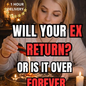 May include: An image with the text "WILL YOUR EX RETURN? OR IS IT OVER FOREVER" in white and red. A woman is pouring liquid into a bowl of water with candles. The image also includes a "1 HOUR DELIVERY" graphic.