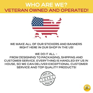 May include: Image with text: "WHO ARE WE? VETERAN OWNED AND OPERATED!" and "WE MAKE ALL OF OUR STICKERS AND BANNERS RIGHT HERE IN OUR SHOP IN THE US!" An American flag in the shape of the USA is displayed. A "MADE IN U.S.A." seal is also shown.