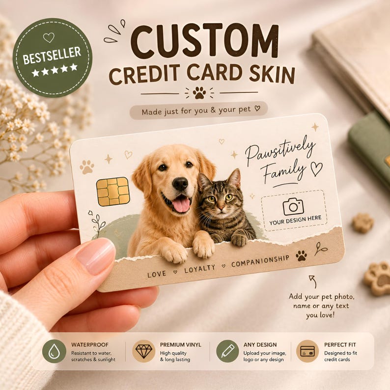 May include: Custom credit card skin with a golden retriever and tabby cat design. Text includes "Pawsitively Family" and "Your Design Here". The card is waterproof and made of premium vinyl.