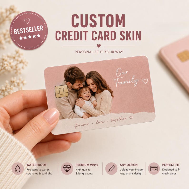 May include: A custom credit card skin with a family photo. The skin is pink with the words "Our Family" and "forever, love, together." The image also includes the text "CUSTOM CREDIT CARD SKIN" and "BESTSELLER".