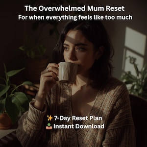 May include: A woman sipping from a beige mug, with text that reads "The Overwhelmed Mum Reset For when everything feels like too much." The image also includes text that says "7-Day Reset Plan Instant Download."
