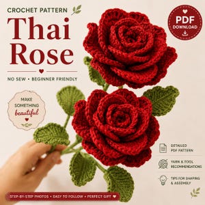 May include: A digital crochet pattern for a Thai Rose featuring two deep red crocheted roses with green leaves. The text reads: CROCHET PATTERN, Thai Rose, NO SEW, BEGINNER FRIENDLY, MAKE SOMETHING beautiful, PDF DOWNLOAD, DETAILED PDF PATTERN, YARN & TOOL RECOMMENDATIONS, TIPS FOR SHAPING & ASSEMBLY, STEP-BY-STEP PHOTOS, EASY TO FOLLOW, PERFECT GIFT.