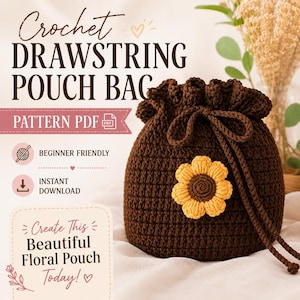 May include: A dark brown crochet drawstring pouch bag featuring a yellow and brown flower applique on the front. The text reads: Crochet DRAWSTRING POUCH BAG, PATTERN PDF, BEGINNER FRIENDLY, INSTANT DOWNLOAD, Create This Beautiful Floral Pouch Today!