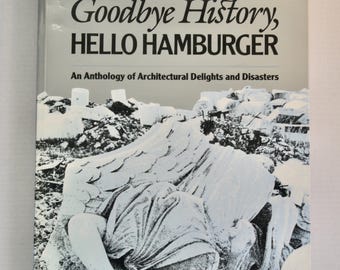 Ada Louise Huxtable Goodbye History Hello Hamburger Book, Architecture Anthology (1986)