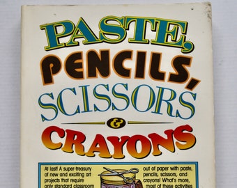 Paste, Pencils, Scissors & Crayons Gene Baer 1979 vintage retro DIY arts and craft book guide for kids children teachers