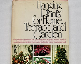 Hanging Plants for Home Terrace and Garden John Philip Baumgardt vintage retro gardening book 1972 patio decorating ideas begonia lantana