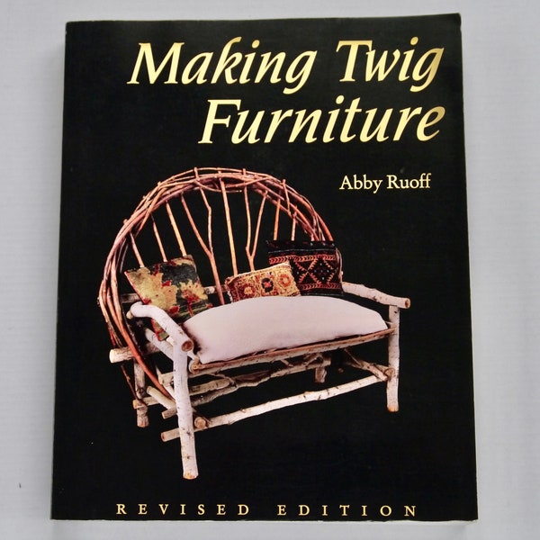 Making Twig Furniture & Household Things Abby Ruoff Revised Edition 1995 vintage DIY book woodworking folk art home decorating projects