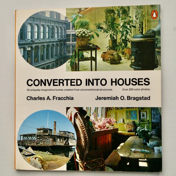 Converted into Houses: 33 Uniquely Imaginative Homes Created from Unconventional Structures Fracchia Bragstad 1976 vintage design book
