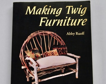 Making Twig Furniture & Household Things Abby Ruoff Revised Edition 1995 vintage DIY book woodworking folk art home decorating projects