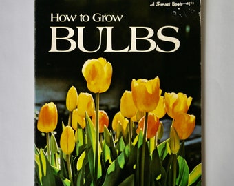 Vintage 'How to Grow Bulbs' Sunset Gardening Book (1973)