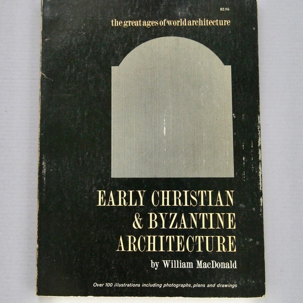 Early Christian & Byzantine Architecture William MacDonald The Great Ages of World Architecture series vintage art history design book 1965