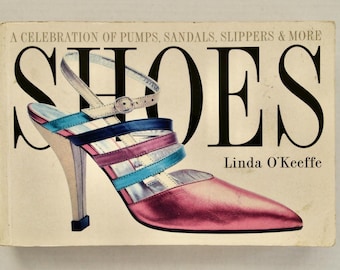 Shoes: A Celebration of Pumps, Sandals, Slippers & More by Linda O'Keeffe 1996  vintage fashion design book