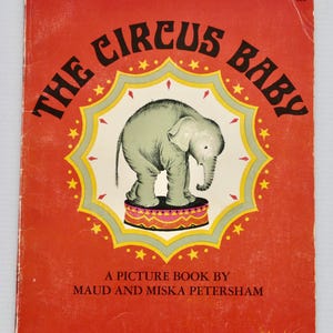 The Circus Baby A Picture Book by Maude and Miska Petersham vintage children&#39;s illustrated elephant story 1972 first paperback edition