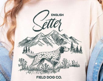 English Setter Shirt, Upland Hunting Dog Lover Graphic Tee, Bird Dog Outdoors Nature Field Dog Dad Mom Gift, Llewellyn Dog Person Tee