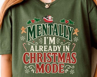 Christmas in July Shirt, Mentally in Christmas Mode Tee, Funny Year Round Christmas Lover Tee, Humorous Xmas Mood Holiday Season T-Shirt
