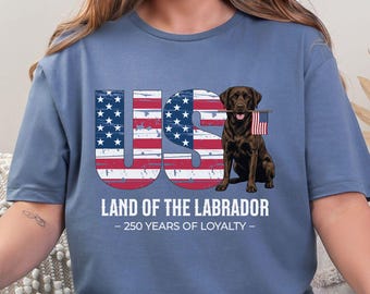 Chocolate Lab USA Shirt, Land of the Labrador Grunge Patriotic American Flag T-Shirt, 250 Years America Labrador Retriever Hunting Dog Tee