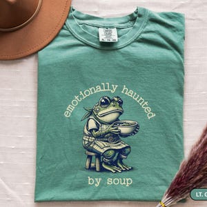 Comfort Colors Funny Meme Shirt, Emotionally Haunted By Soup Frog Shirt, Mental Health Shirt, Silly Frog Lover Gift, Sarcastic Meme Shirt