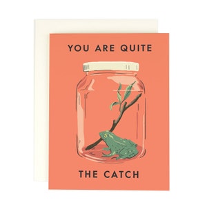 You are Quite the Catch - Greeting Card