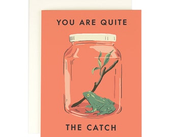 You are Quite the Catch - Greeting Card