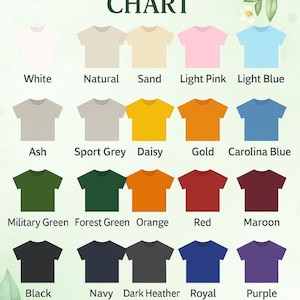 May include: A colour chart showing t-shirt colours. The chart includes white, natural, sand, light pink, light blue, ash, sport grey, daisy, gold, carolina blue, military green, forest green, orange, red, maroon, black, navy, dark heather, royal, and purple.