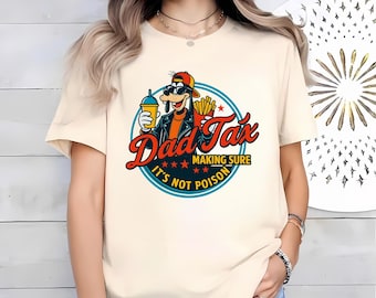 Funny Dad Tax Goofy Shirt, Disney Dad Tee, Goofy Family Vacation Shirt, Matching Disney Trip Outfit, Father’s Day