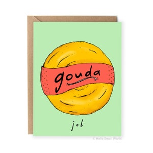 Funny Congrats Card, Pun Card, Gouda Job, Food Pun, Card For Friend, Grad, Coworker, Boyfriend, Husband, Congratulations Cards, For Him