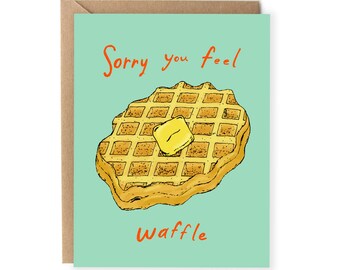 Funny Get Well Card, Pun Card, For Friend, Cute Get Well, For Her, For Him, Waffle, Food Pun, Feel Better Card, For Boyfriend, Sorry Waffle