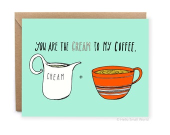 Valentine Card - Funny Anniversary Card - Cream to my Coffee Card, Food Love Card, Coffee Valentine Card, Coffee Love Card