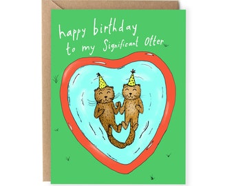 Funny Birthday Card, Happy Birthday To My Significant Otter, Cute Birthday Card For Husband, Wife, Boyfriend, Girlfriend, Pun Card Bday Card