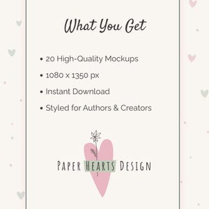 May include: A light pink and white graphic with the text "What You Get" at the top. Below, bullet points list "20 High-Quality Mockups," "1080 x 1350 px," "Instant Download," and "Styled for Authors & Creators." The Paper Hearts Design logo is at the bottom.