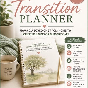 May include: A planner titled "Care Transition Planner" with the text "Moving a loved one from home to assisted living or memory care." The cover features a tree illustration. A mug with "Making decisions with love" is next to the planner.