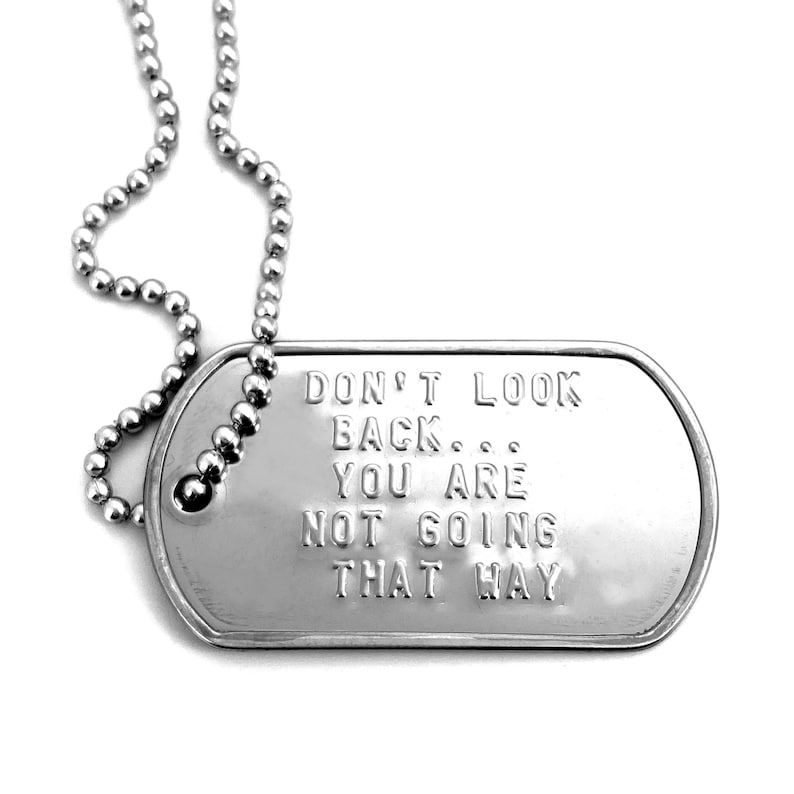 Don/'t Look Back You Are Not Going That Way Dog Tag Necklace is hypo allergenic Stainless Steel