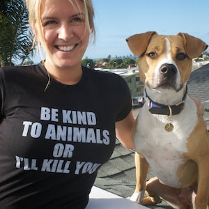 ALL SIZES! As Worn By Doris Day T Shirt / Animal Rights /  Classic Movie- Be Kind To Animals Or I&#39;ll Kill You / black tee SALE!