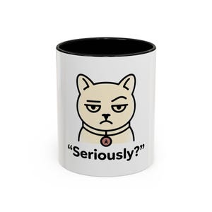 Seriously Cat Mug | Grumpy Kitten Coffee Cup | Sarcastic Cat Lover Gift