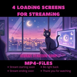 May include: A digital graphic featuring a black cat sitting on a desk in front of a computer monitor displaying a moon and stars. The background shows a city skyline at night through a window. Text includes 4 LOADING SCREENS FOR STREAMING, STREAM STARTING SOON, MP4-FILES, Stream starting soon, Be right back, Stream ending soon, and Thank you for watching.