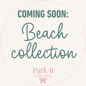 Puede incluir: Gráfico circular con el texto "COMING SOON: Beach collection" en escritura turquesa. Las palabras están dentro de un círculo rosa claro, con el texto "Park B Stitches" y un lazo en la parte inferior.
