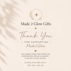 May include: A beige thank you card featuring the text Made 2 Glow Gifts, a star and leaf logo, and the message: Thank You FOR SUPPORTING Made2Glow. Your support means the world to our small business. We are so grateful to be part of your journey.