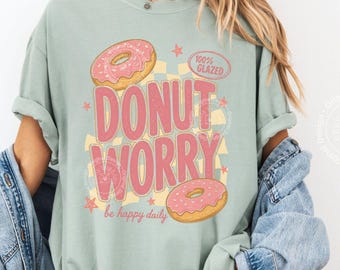 Comfort Colors® Donut Worry Shirt, Funny Donut Graphic Tee, Retro Food Pun Happy Summer T-Shirt for Women