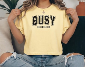 Busy Doing Nothing Crop Top, Funny Sarcastic Varsity Tee, Trendy College Back to School Gift, Comfort Colors®  3023
