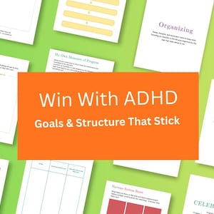 May include: A collection of white paper sheets with text and graphics, arranged on a green background. The central orange rectangle displays the text "Win With ADHD Goals & Structure That Stick."
