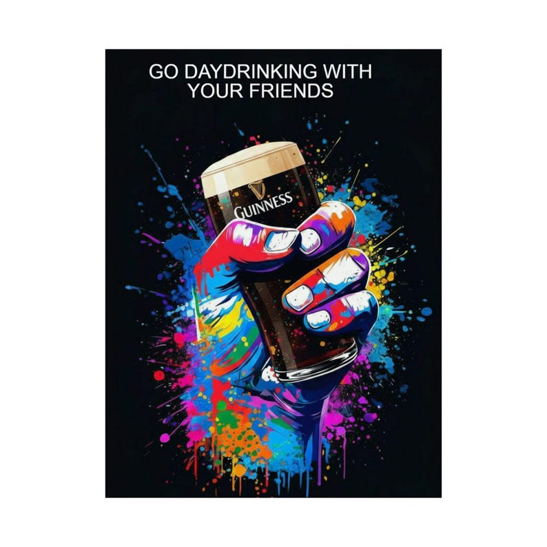Go Daydrinking With Your Friends Poster | Guinness Pint Pop Art Matte Vertical Poster image 18