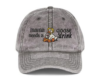 Mama Goose Needs a Drink Cap | Embroidered Vintage Baseball Hat with funny mothers day caption