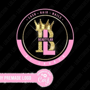 May include: A circular logo design featuring a gold crown atop a glittery gold letter B and a solid pink letter L. The text reads LASH HAIR NAILS, BEAUTY LAB, and BY LAUREN. A pink banner at the bottom displays DIY PREMADE LOGO and PERSONALIZE WITH CORJL.