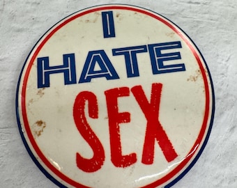 Vintage novelty button - I hate Sex - funny authentic vintage pin -  large vintage button