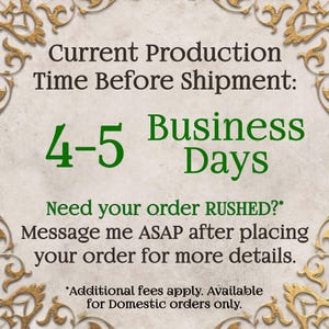 May include: A rectangular sign with a light beige background and ornate gold filigree corners. The text reads: Current Production Time Before Shipment: 4-5 Business Days. Need your order RUSHED? Message me ASAP after placing your order for more details.