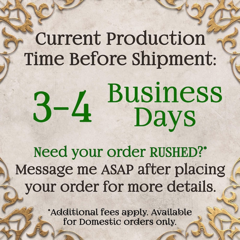 May include: A rectangular sign with a light beige textured background and ornate gold filigree corners. The text reads: Current Production Time Before Shipment: 3-4 Business Days. Need your order RUSHED? Message me ASAP after placing your order for more details.