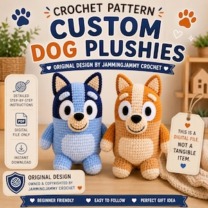 May include: A digital crochet pattern for custom dog plushies featuring two finished stuffed animals, one blue and one orange, with text including "CROCHET PATTERN CUSTOM DOG PLUSHIES" and "ORIGINAL DESIGN BY JAMMINGJAMMY CROCHET" and "DIGITAL FILE ONLY".