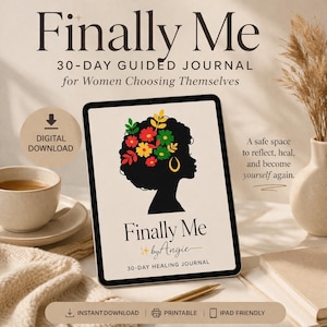 May include: A digital download of a 30-day guided journal titled "Finally Me" by Angie. The journal cover features a silhouette of a woman's head adorned with colorful flowers. The image includes a cup of coffee and a pen.