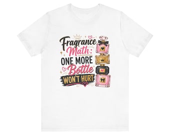 Fragrance Math One More Bottle Won't Hurt T-Shirt | Perfume Bottle Stack Tee